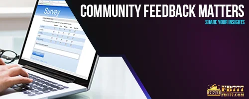 Community Feedback Matters: Share Your Insights